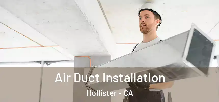 Air Duct Installation Hollister - CA