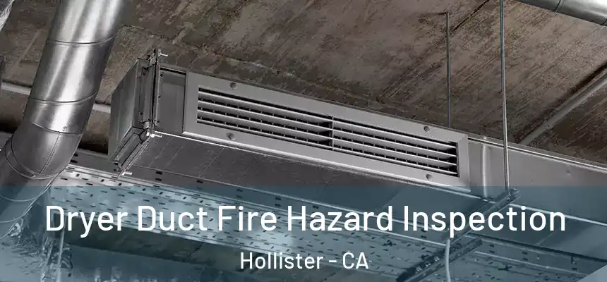  Dryer Duct Fire Hazard Inspection Hollister - CA