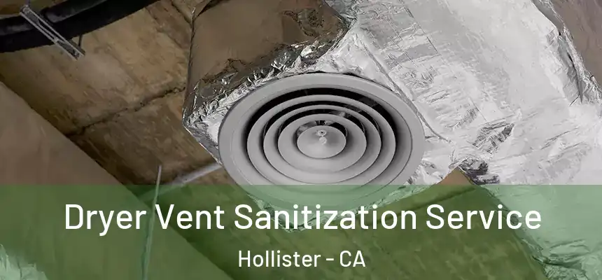 Dryer Vent Sanitization Service Hollister - CA