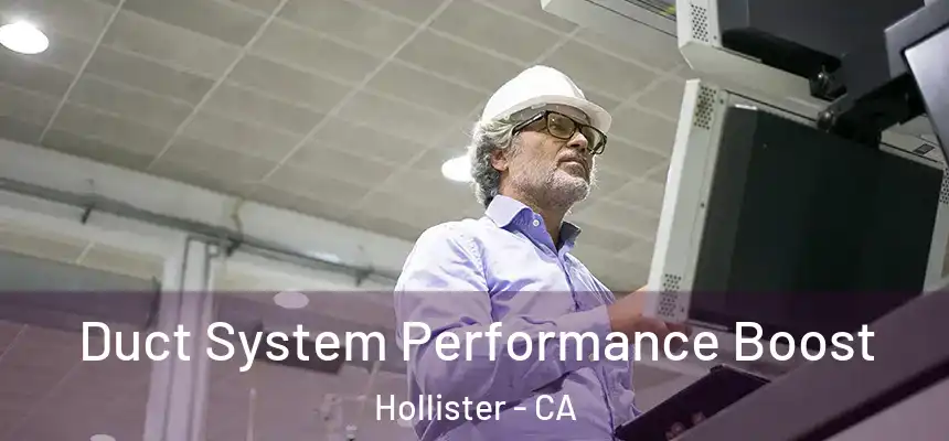  Duct System Performance Boost Hollister - CA