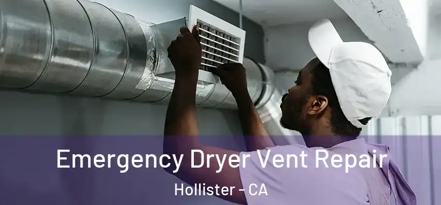 Emergency Dryer Vent Repair Hollister - CA