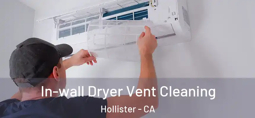 In-wall Dryer Vent Cleaning Hollister - CA