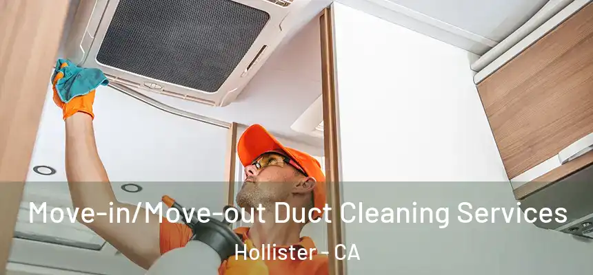  Move-in/Move-out Duct Cleaning Services Hollister - CA
