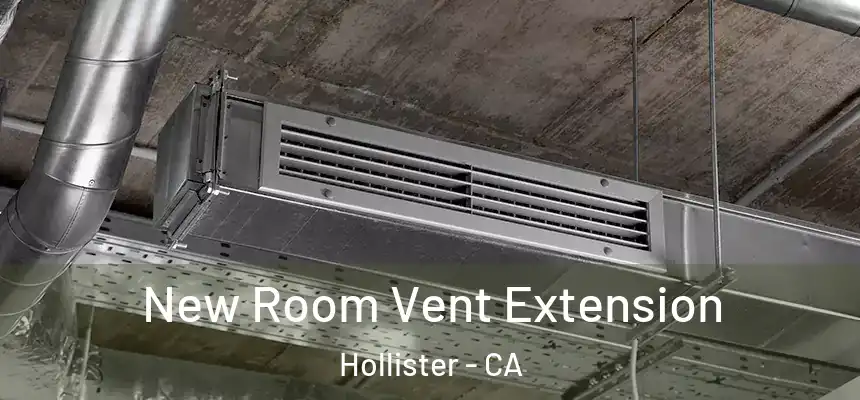  New Room Vent Extension Hollister - CA