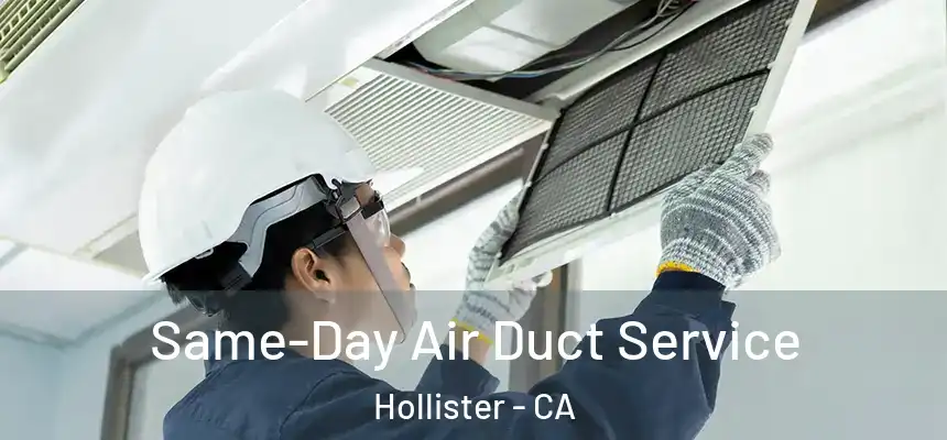  Same-Day Air Duct Service Hollister - CA