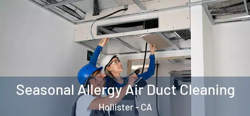  Seasonal Allergy Air Duct Cleaning Hollister - CA