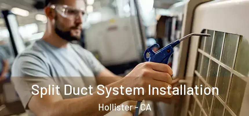 Split Duct System Installation Hollister - CA