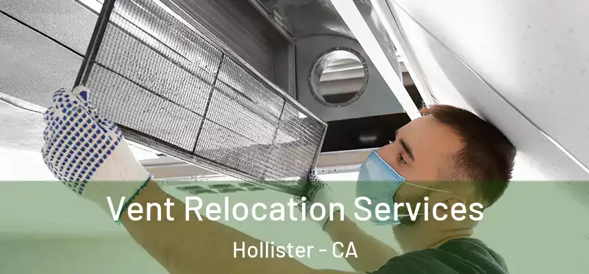Vent Relocation Services Hollister - CA