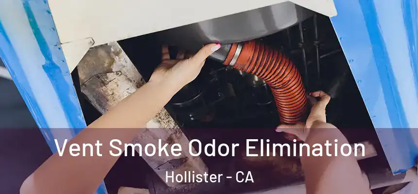  Vent Smoke Odor Elimination Hollister - CA